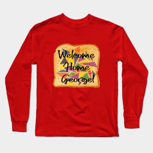 Welcome Home, George Long Sleeve T-Shirt